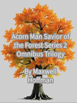 cover image of Acorn Man Savior of the Forest Series 2 Omnibus Trilogy